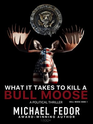 cover image of What It Takes to Kill a Bull Moose